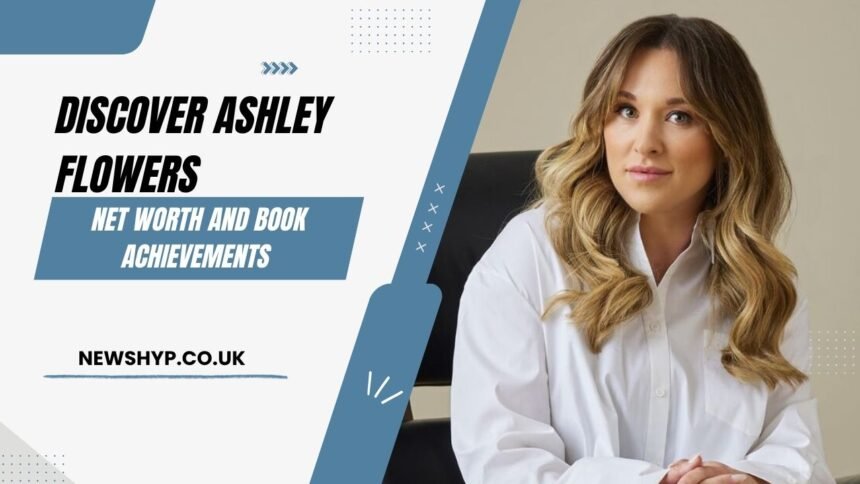 Ashley Flowers Net Worth