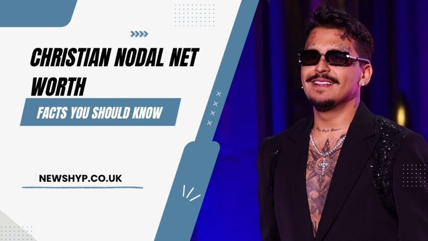 Christian Nodal Net Worth