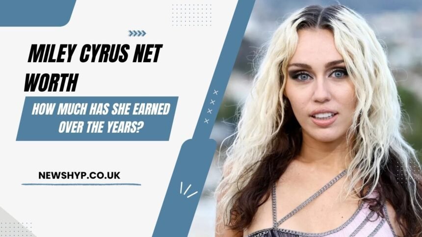 Miley Cyrus Net Worth